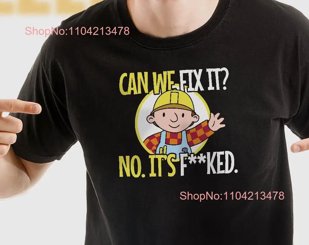 Can We Fix It No It's F ked Funny Repair Mechanic Tech Support T Shirt long or short sleeves