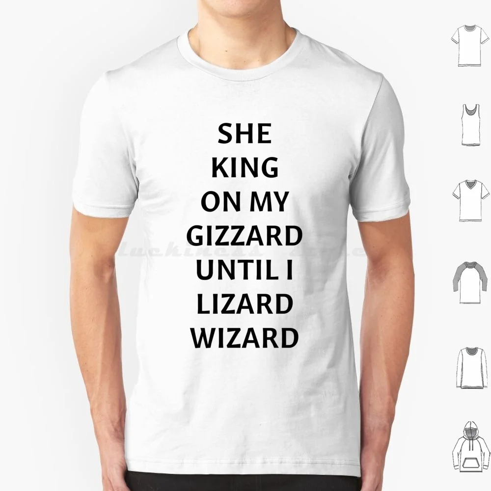 She King On My Gizzard Until I Lizard Wizard T Shirt Big Size 100% Cotton She King On My Gizzard Until I Lizard Wizard She King