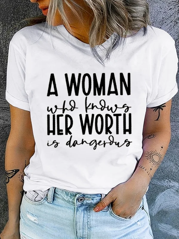 A Women Who Knows Her Worth Is Dangerous Slogan Women T-shirt New Hot Sale Trend Vintage Print Trip Casual Female Shirt