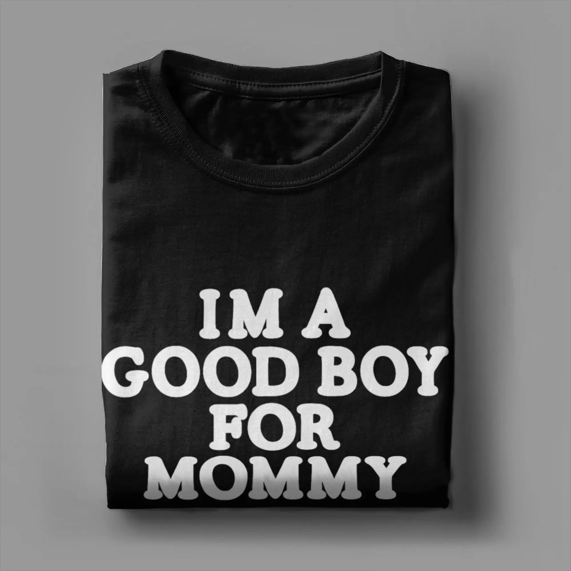 I'm A Good Boy for Mommy T-Shirt for Men  Novelty Tees Crewneck Short Sleeve  Women T Shirts Gift Idea Tops