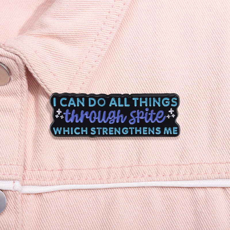 I Can Do All Things Through Spite Which Strengthens Me Enamel Pins Quotes Brooch Lapel Badges Jewelry Gift for Friends Kids