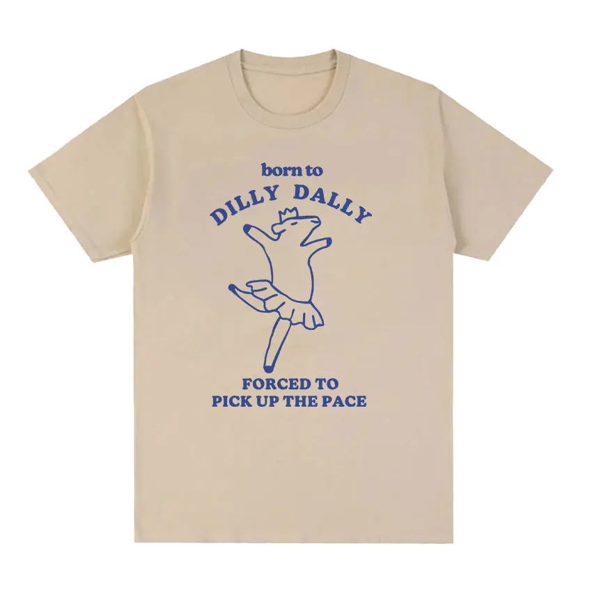 Born To Dilly Dally Raccoon Funny Meme T-Shirt Men Women High Quality Tops Clothing T-shirts Tops Cozy Cotton Oversized T Shirt