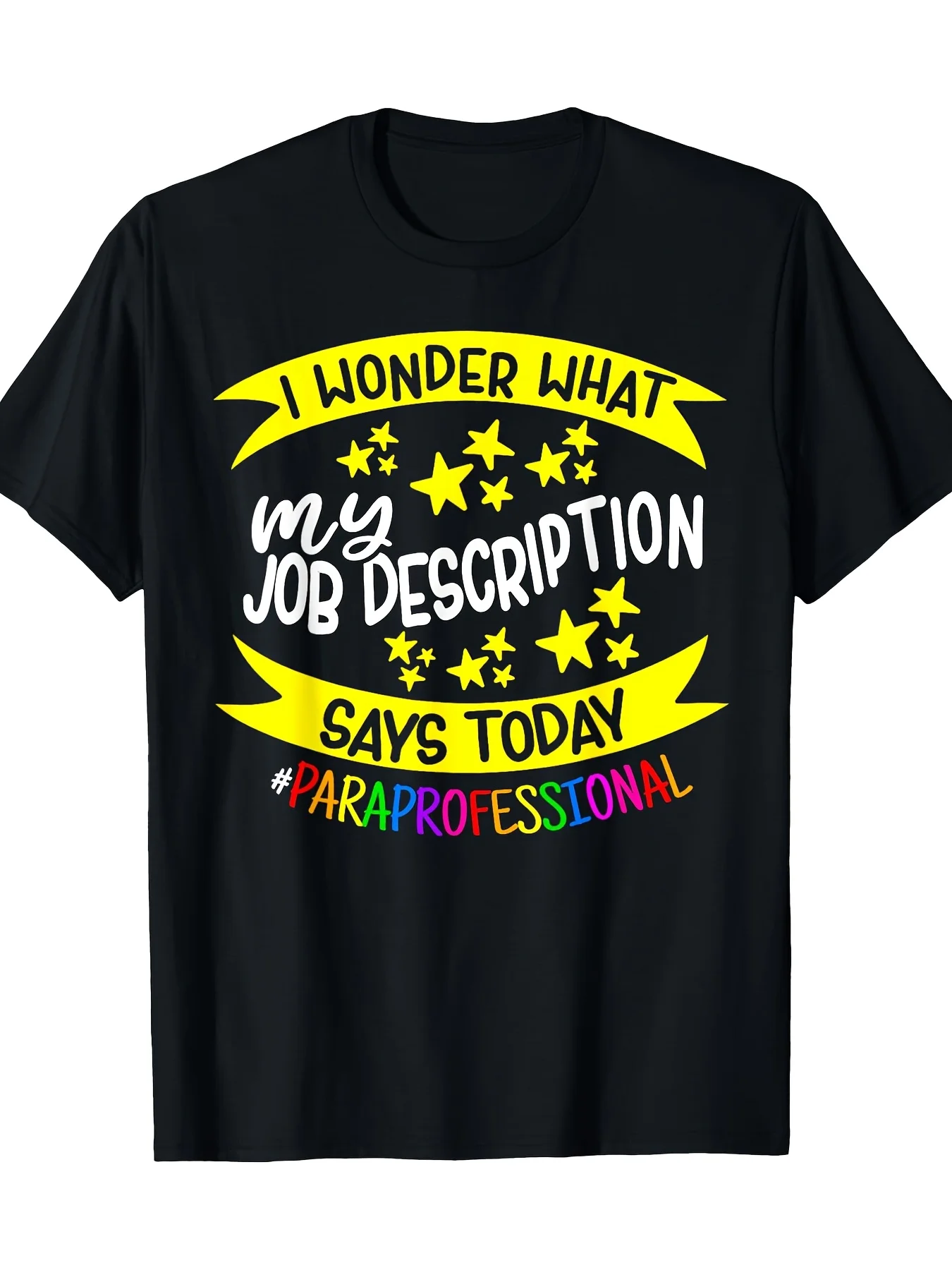 Black Paraprofessional Educator T-Shirt 100% Cotton 180g I Wonder What My Job Description Says Today Graphic