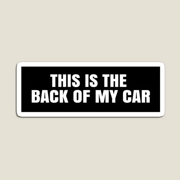 This Is The Back Of My Car Funny Car Bu  Magnet Magnetic Colorful Stickers Funny Toy Kids Cute Holder Baby for Fridge Organizer