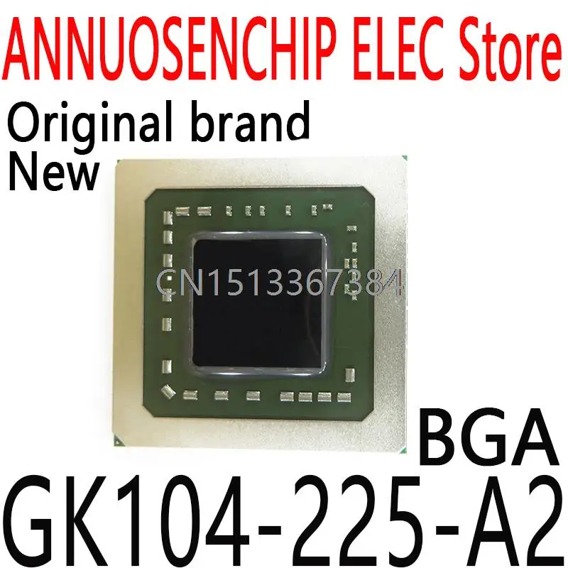 

1 шт. новый и оригинальный GK104 225 A2 BGA GK104-225-A2