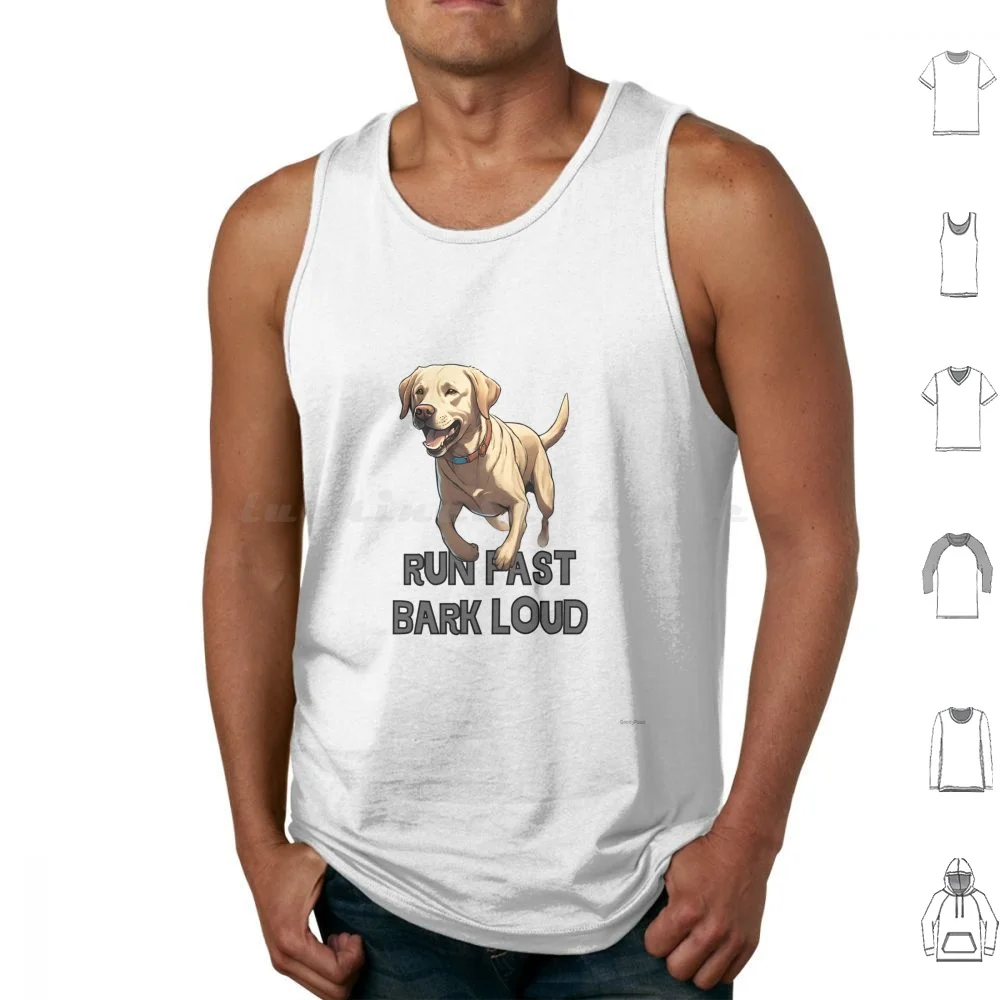 Run Fast Bark Loud Labrador Retriver Tank Tops Print Cotton Labrador Retriver Dogs Breed Labrador Dog Dog Barking Loud Dog