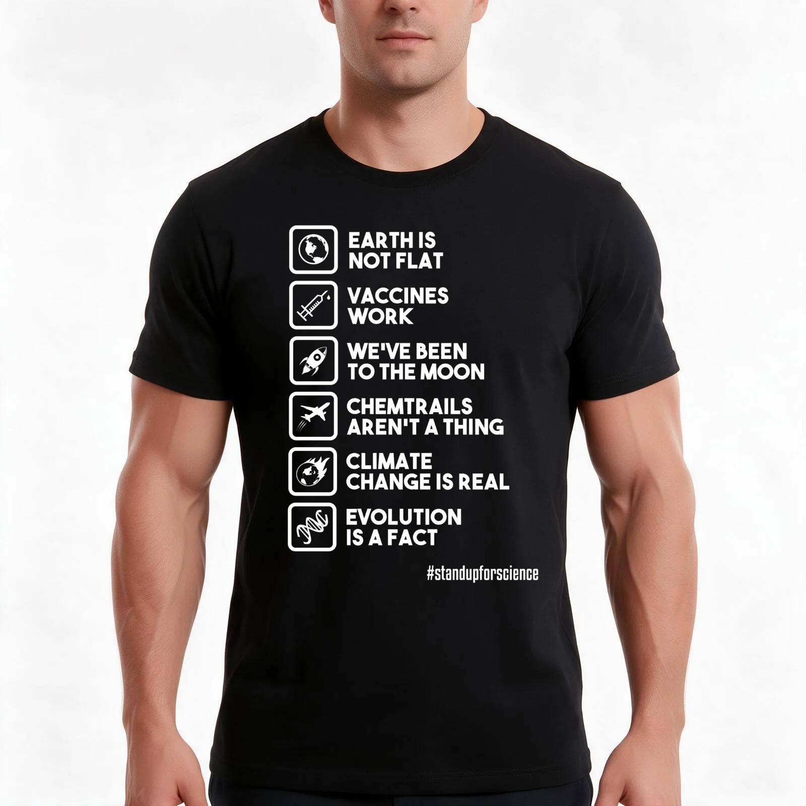 Earth is not flat - Vaccines work - We've been to the moon - Chemtrails aren't a thing Climate change is real Evolution T-Shirt