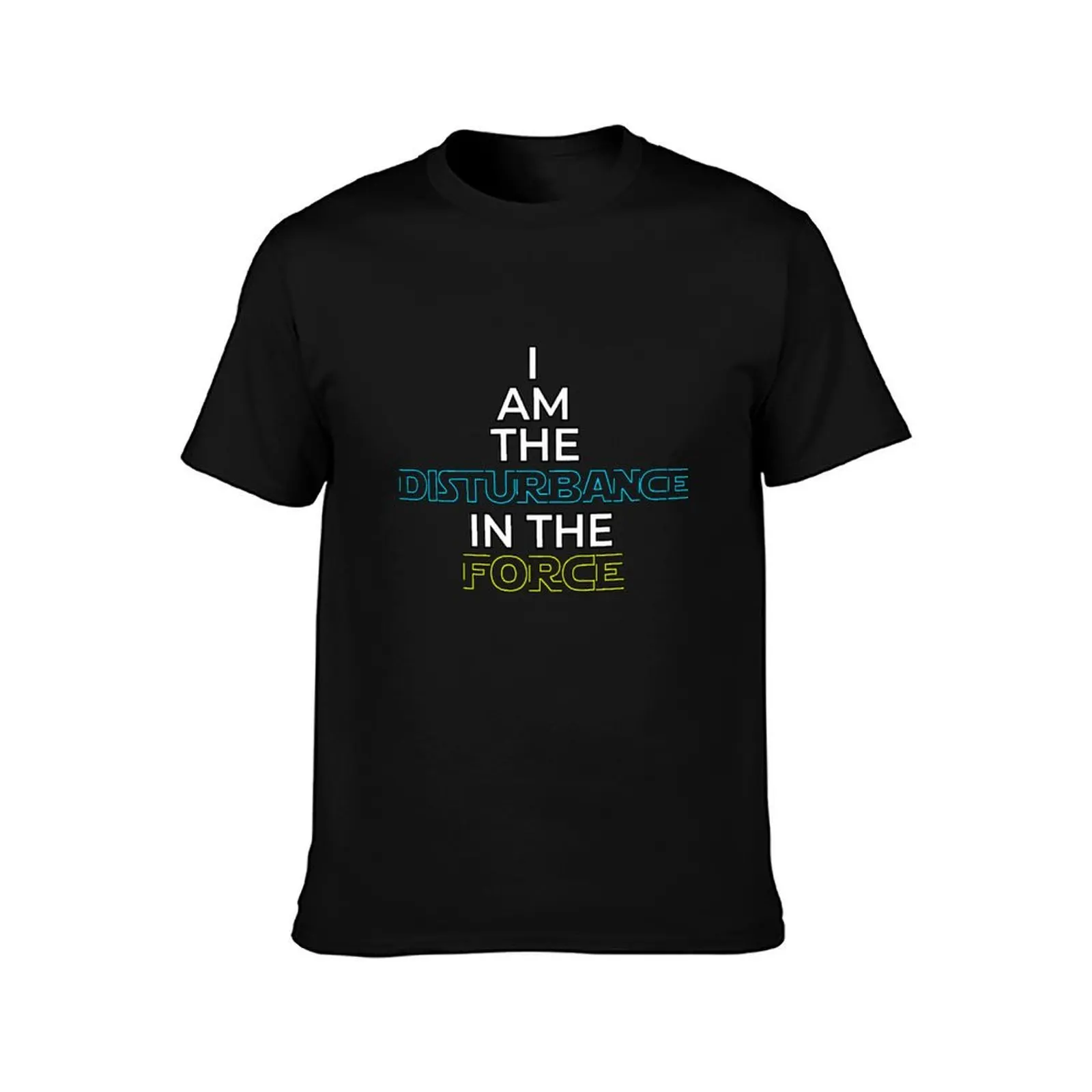 I Am The Disturbance In The FORCE T-Shirt Big Size Short Sleeve Tee for Men T-Shirt