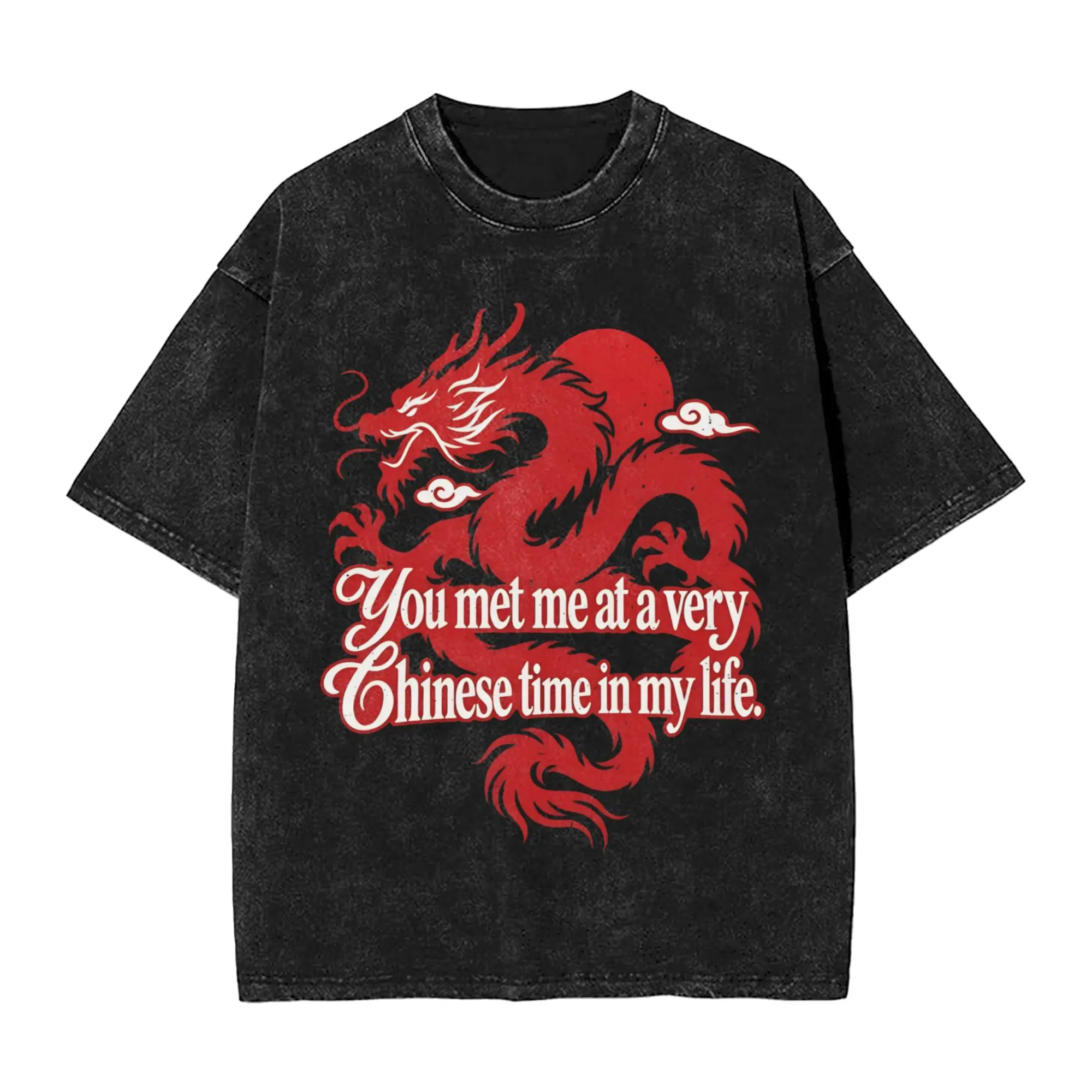 Chinese Dragon You Met Me at a Very Chinese Time Washed T-Shirts Funny Pure Cotton Tees Round Collar T Shirts Unique Clothes