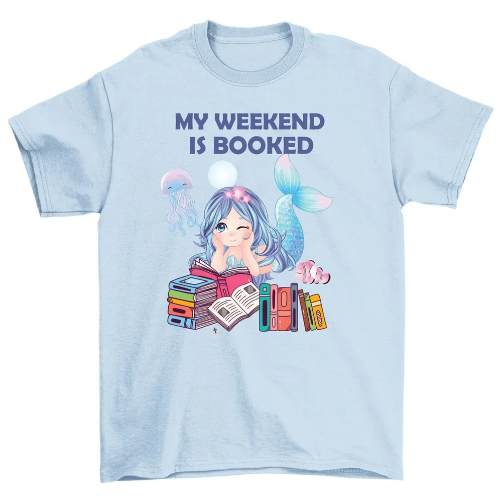 Is Weekend Is Booked Mermaid T-Shirt Bookworm Reader Tee Men Women High Quality 100%Cotton Short Sleeve