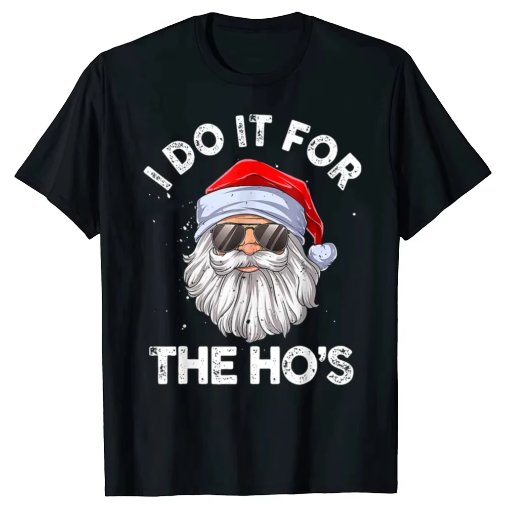 Fashion I Do It for The Hos Funny Inappropriate Christmas Santa Face T-Shirt Man Y2k Top Daddy Xmas Costume Gift Fashion Family