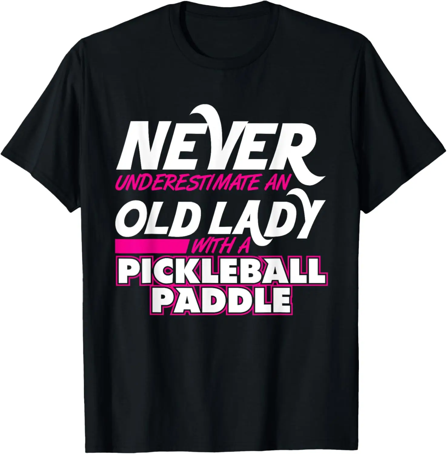 

Never Underestimate Old Lady Pickleball Paddle Shirt Grandma