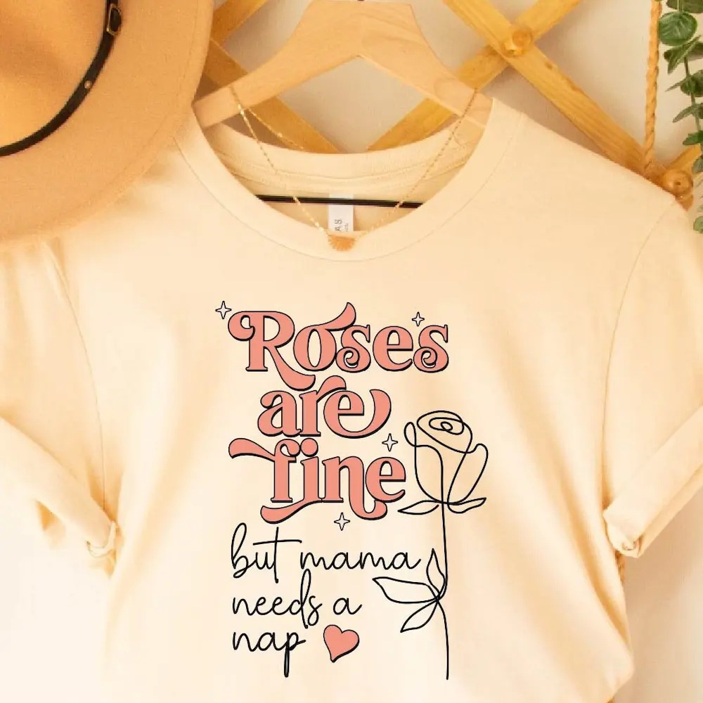 Roses Are Fine But Mama Needs A Nap T Shirt Funny Mom Cute Valentine Momma Mother'S Day Gift