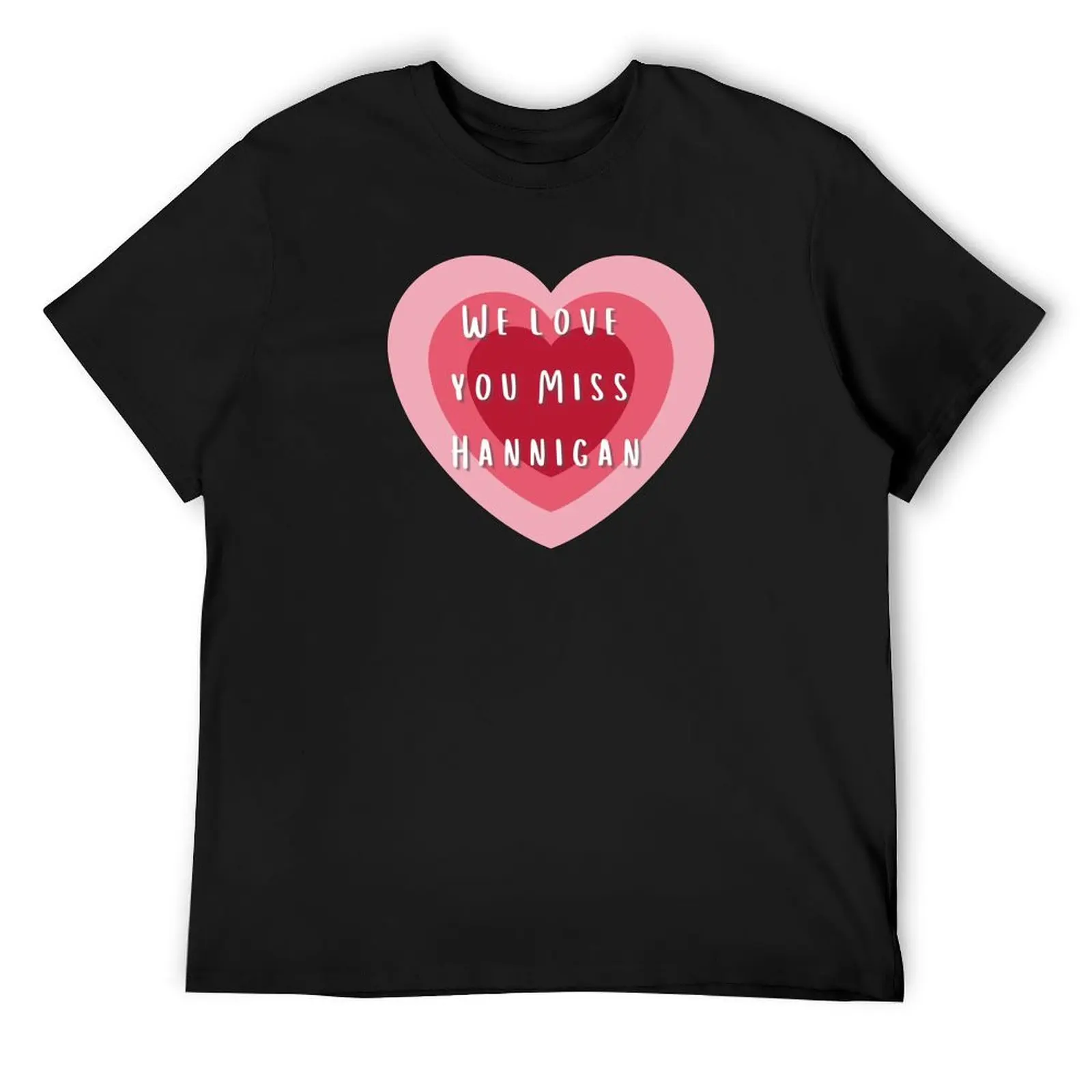 

We Love You Miss Hannigan T-Shirt cute clothes cotton graphic tees basketball graphic tees quick drying black t-shirts for men