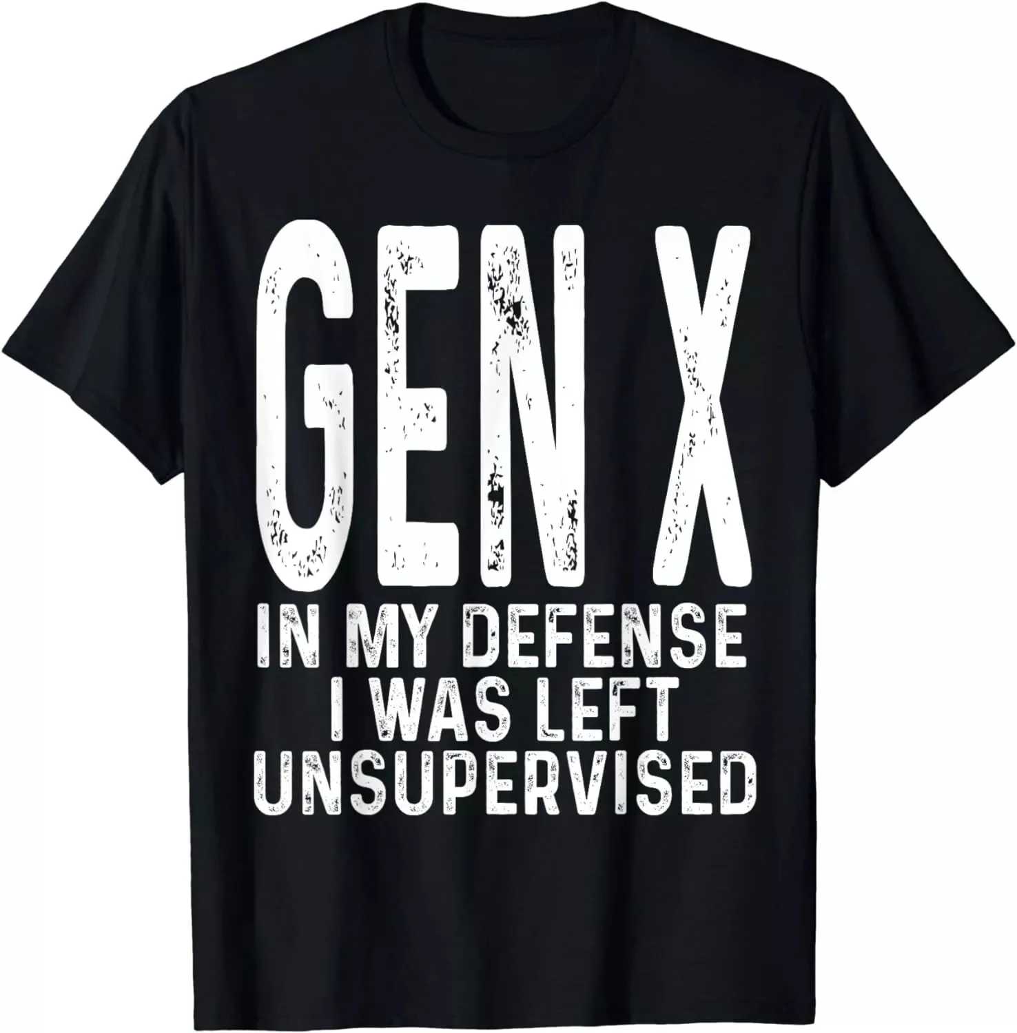 Gen X In My Defense I Was Left Unsupervised Funny Men's Unisex T-Shirt S-5XL