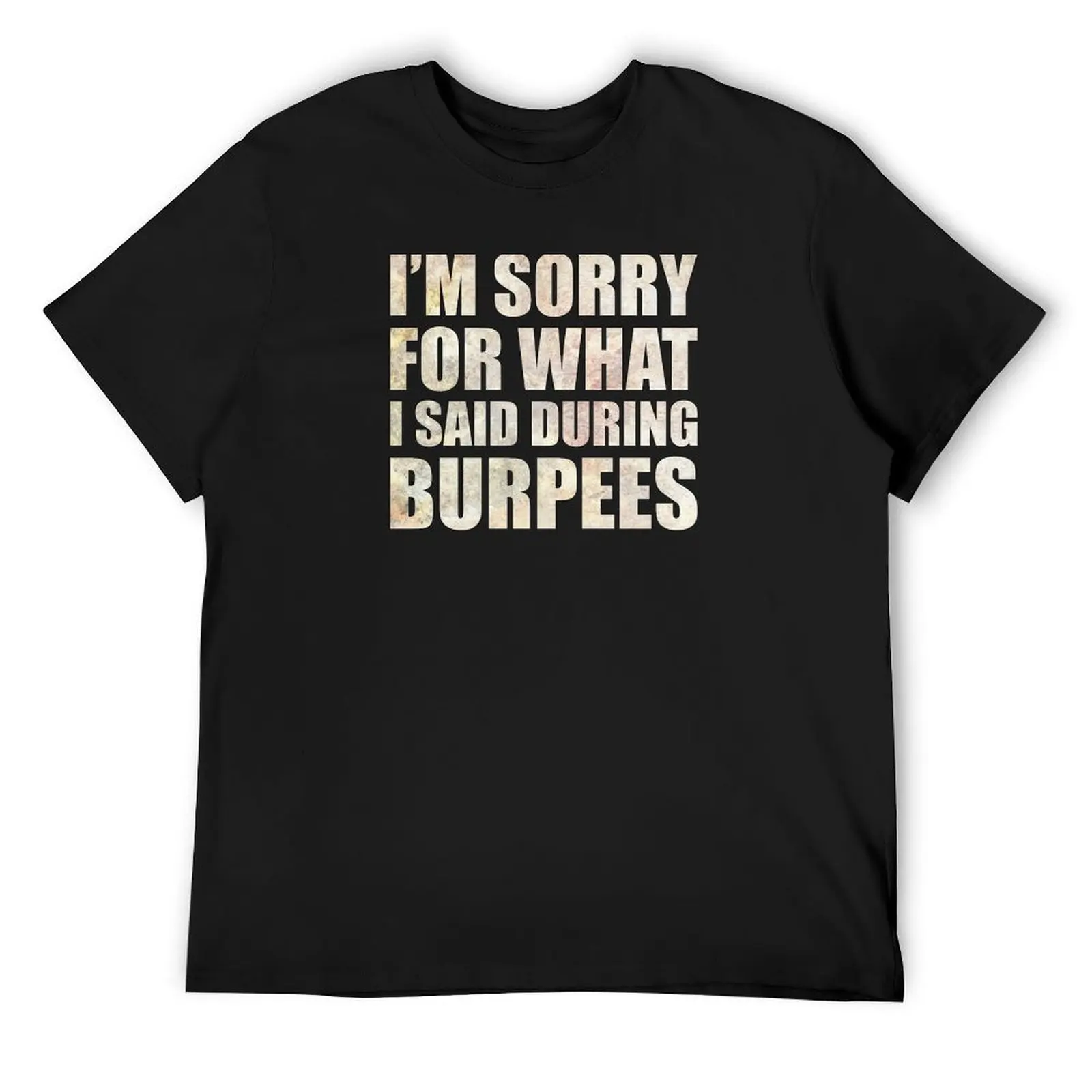 

I'm Sorry For What I Said During Burpees T-Shirt anime clothes Blouse t shirts for men