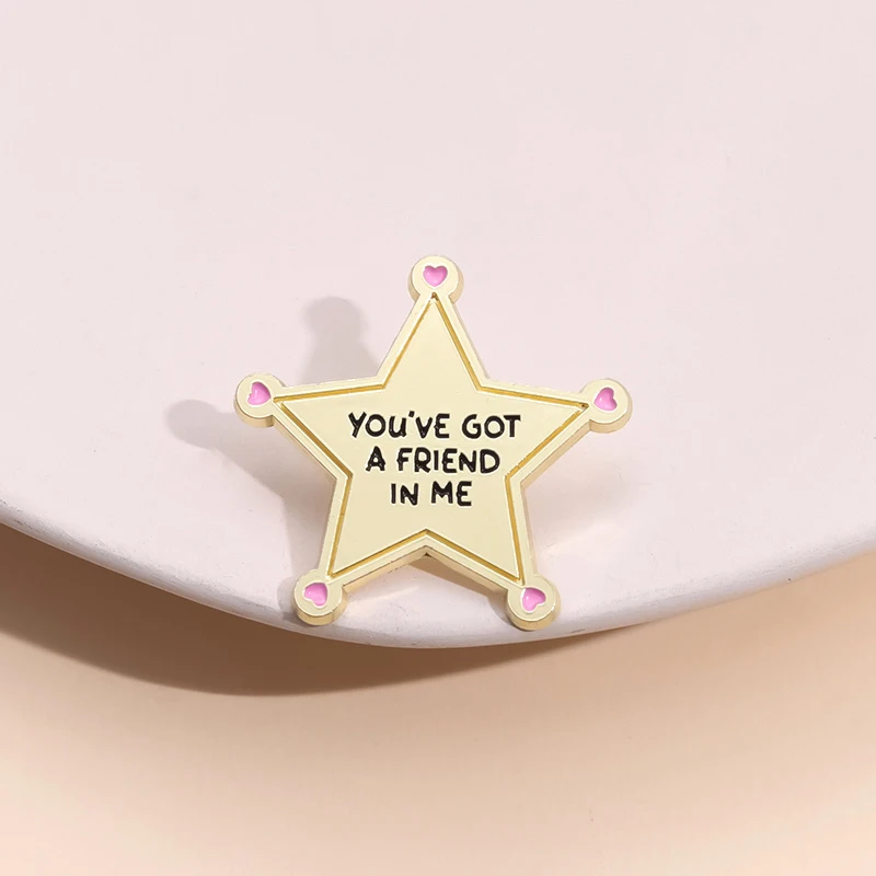 You've Got A Friend In Me Enamel Pins Custom Five-Pointed Star Lapel Badge Jewelry Backpack Shirt Collar Brooches Gift For Kid