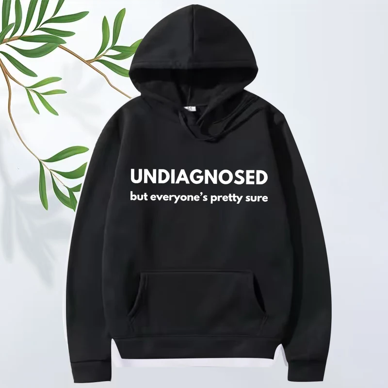 

Undiagnosed But Everyone Is Pretty Sure Autism Graphic hoodie men women funny Long sleeve streetwear print oversized tops unisex