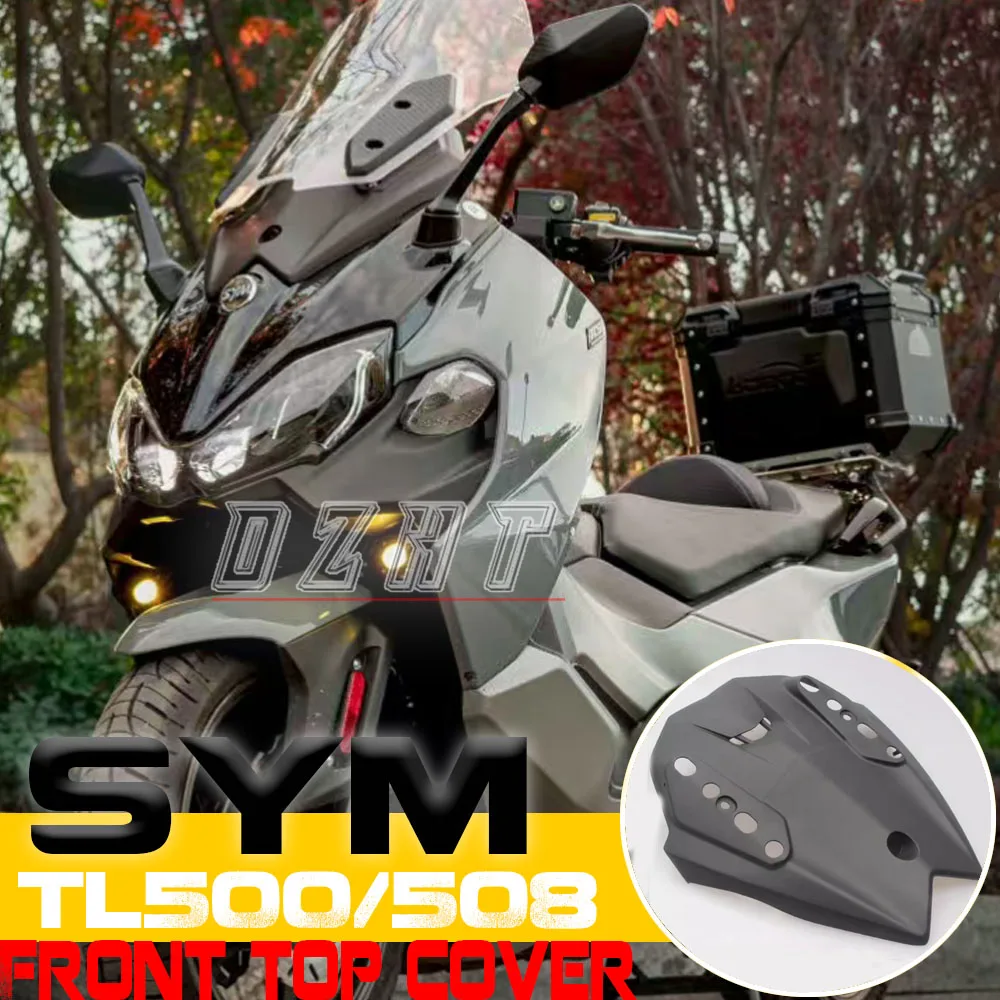 

FOR SYM TL500/508 Imported Damao Front Top Cover Front Baffle Cover Panel Instrument Case Original Imported Accessories