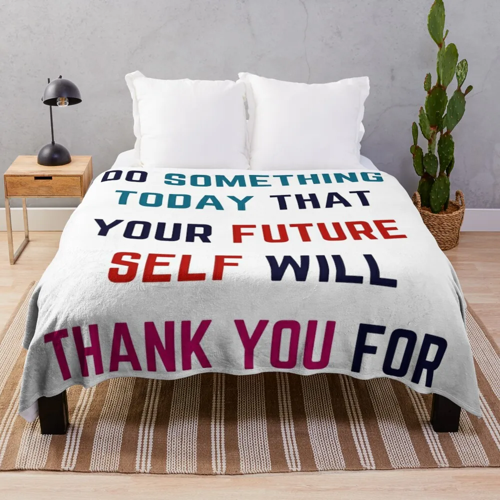 DO SOMETHING TODAY THAT YOUR FUTURE SELF WILL THANK YOU FOR Throw Blanket valentine gift ideas Shaggy Blankets For Bed Blankets