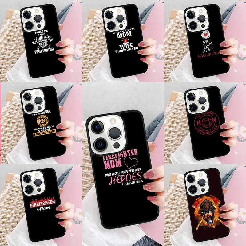 Proud Firefighter Mom Quotes Phone Case Cover for iPhone 16 Promax 15 Pro 13 14 Plus 11 12 Mini XR XS MAX Coque