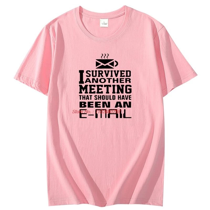 لقد نجوت من اجتماع آخر الذي يجب أن يكون رسائل إلكترونيًا صيفيًا من القطن بأكمام قصيرة تي شيرت هدايا عيد الميلاد تي شيرت رجالي مطبوع #6