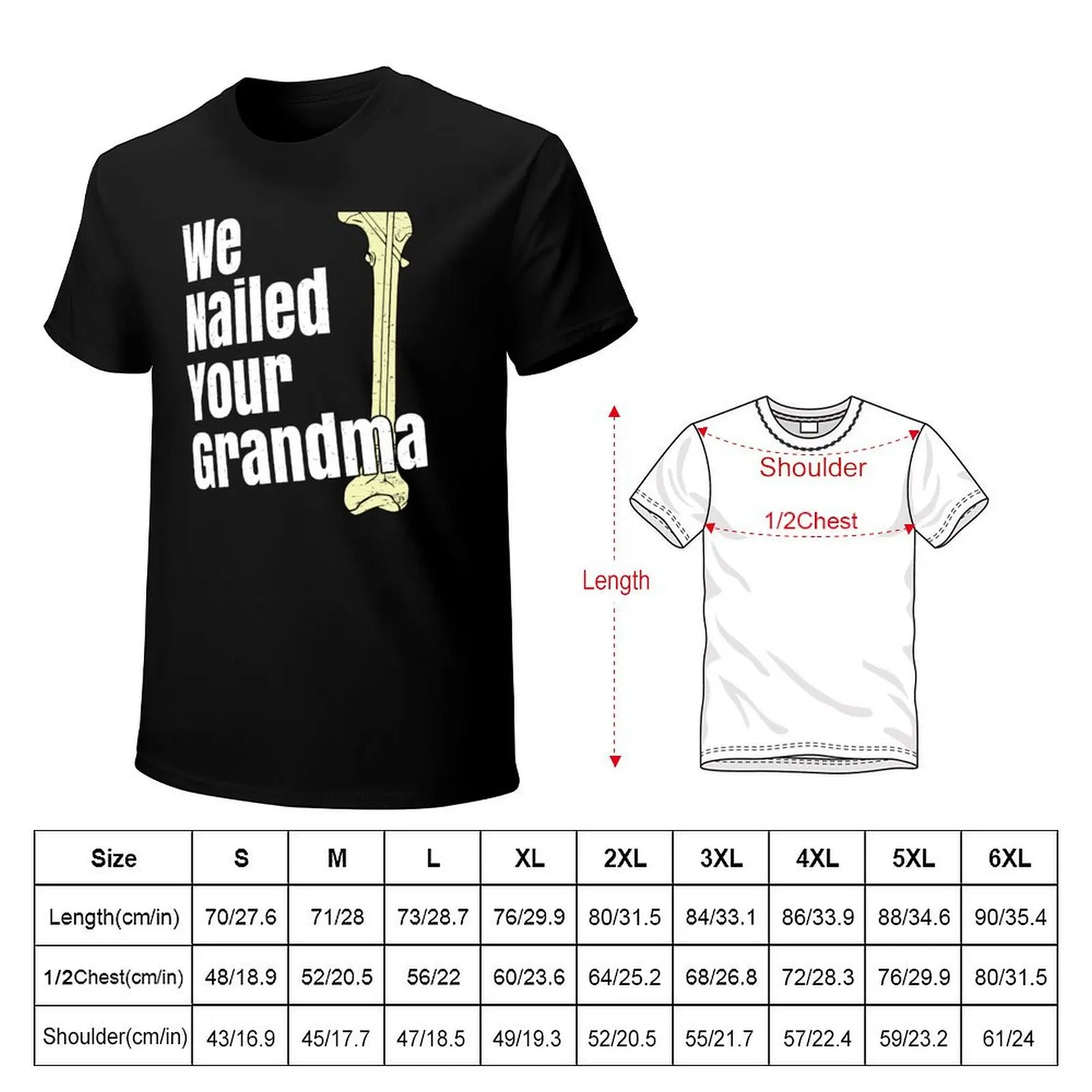 We Nailed Your Grandma Scrub Tech Ortho Hip Surgery T-Shirt man t shirts for men casual T-Shirt