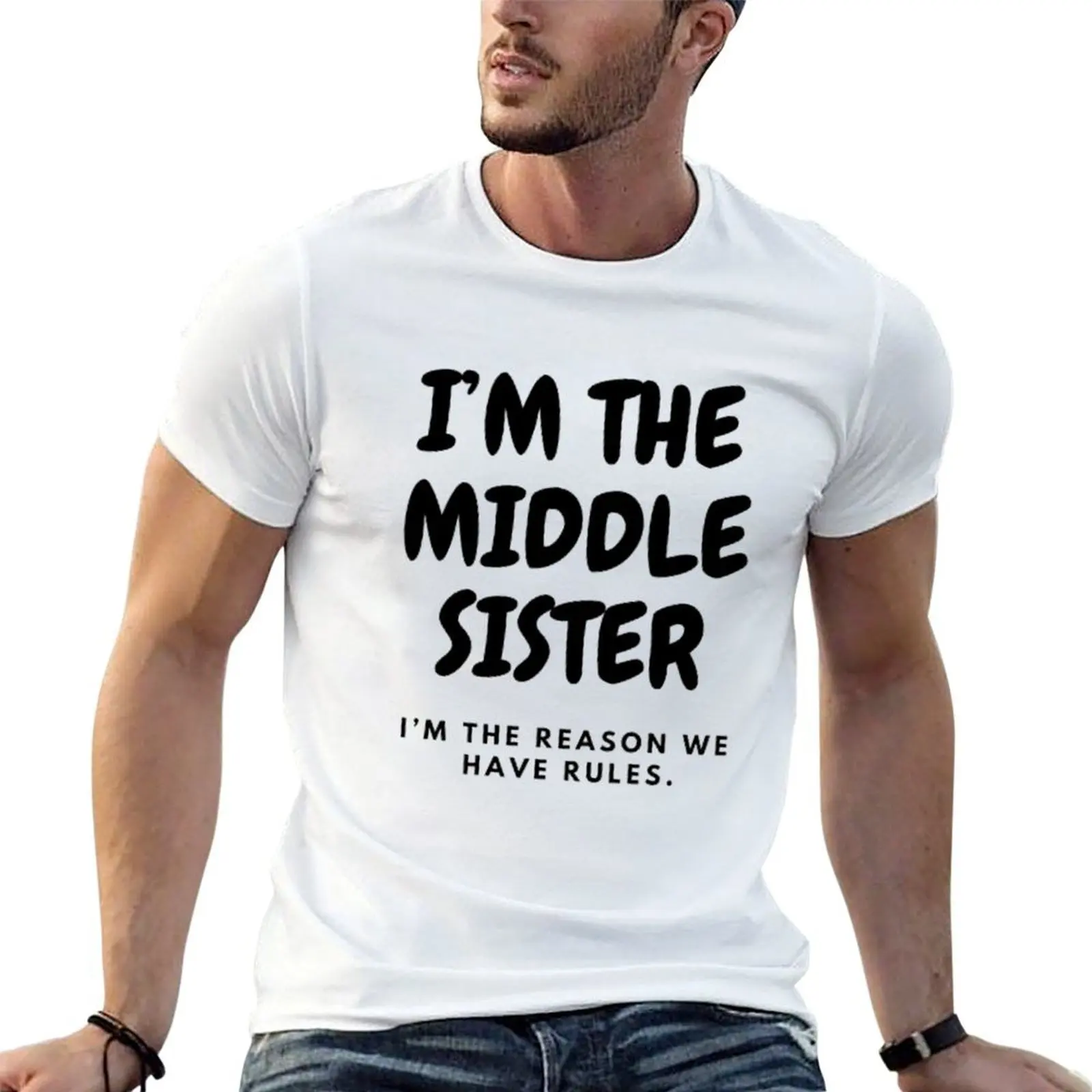 I’M THE MIDDLE SISTER | I’M THE REASON WE HAVE RULES T-Shirt Long Lasting Casual T-Shirt