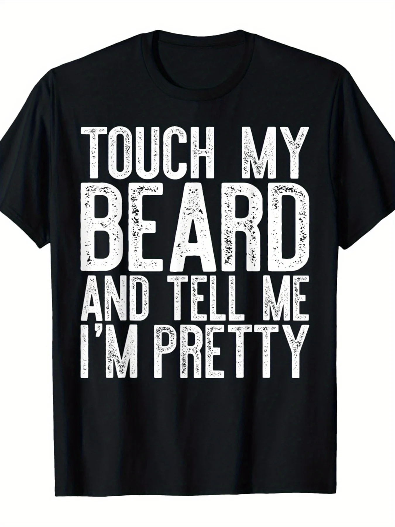 Men's casual cotton T-shirt - "Have fun! Touch my beard and tell me I'm beautiful" design - Soft 100% cotton