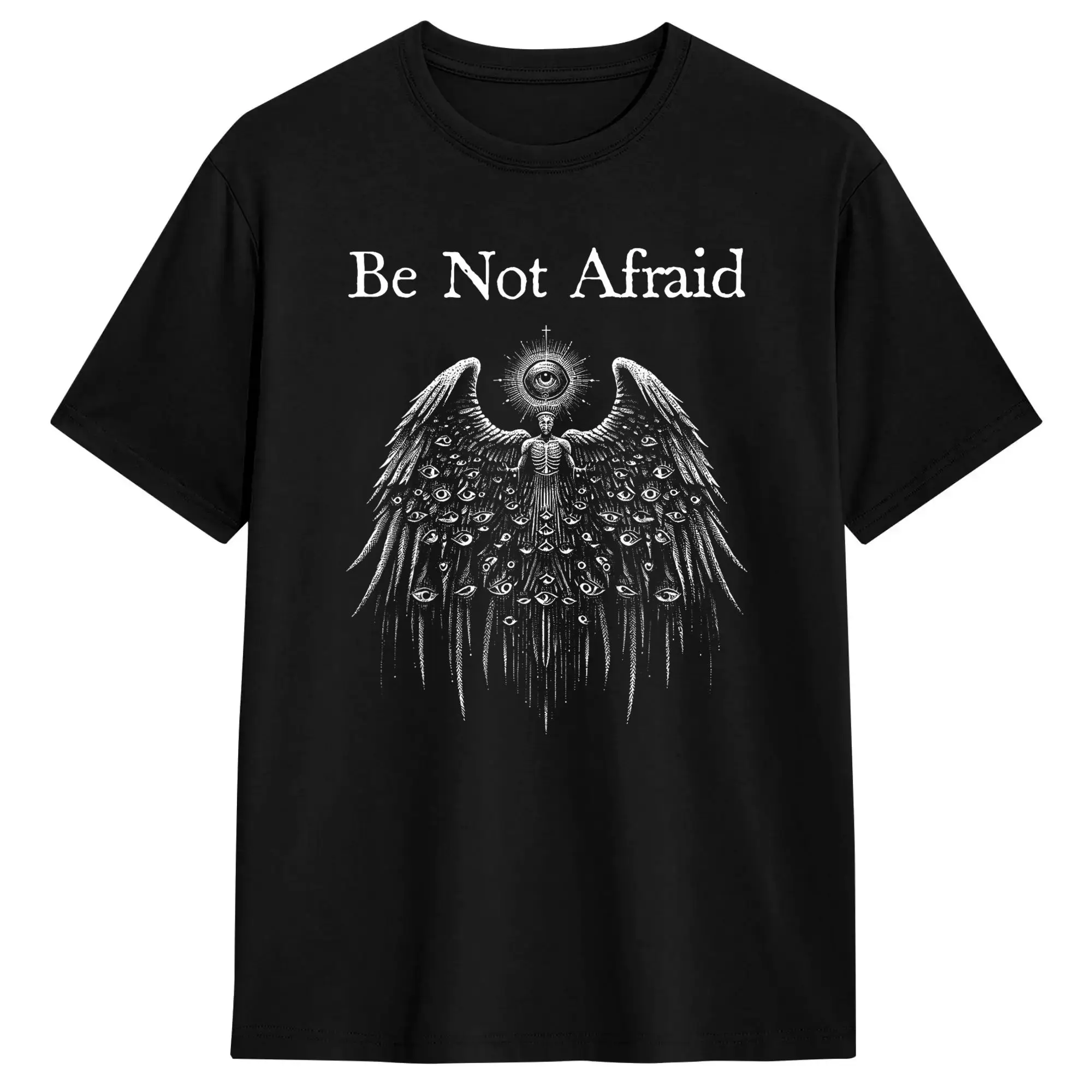 Be Not Afraid Biblically Accurate Angel Seraphim T-Shirt Beach  Harajuku T Shirts Men Pure Cotton O-Neck 4XL 5XL 6XL Clothes