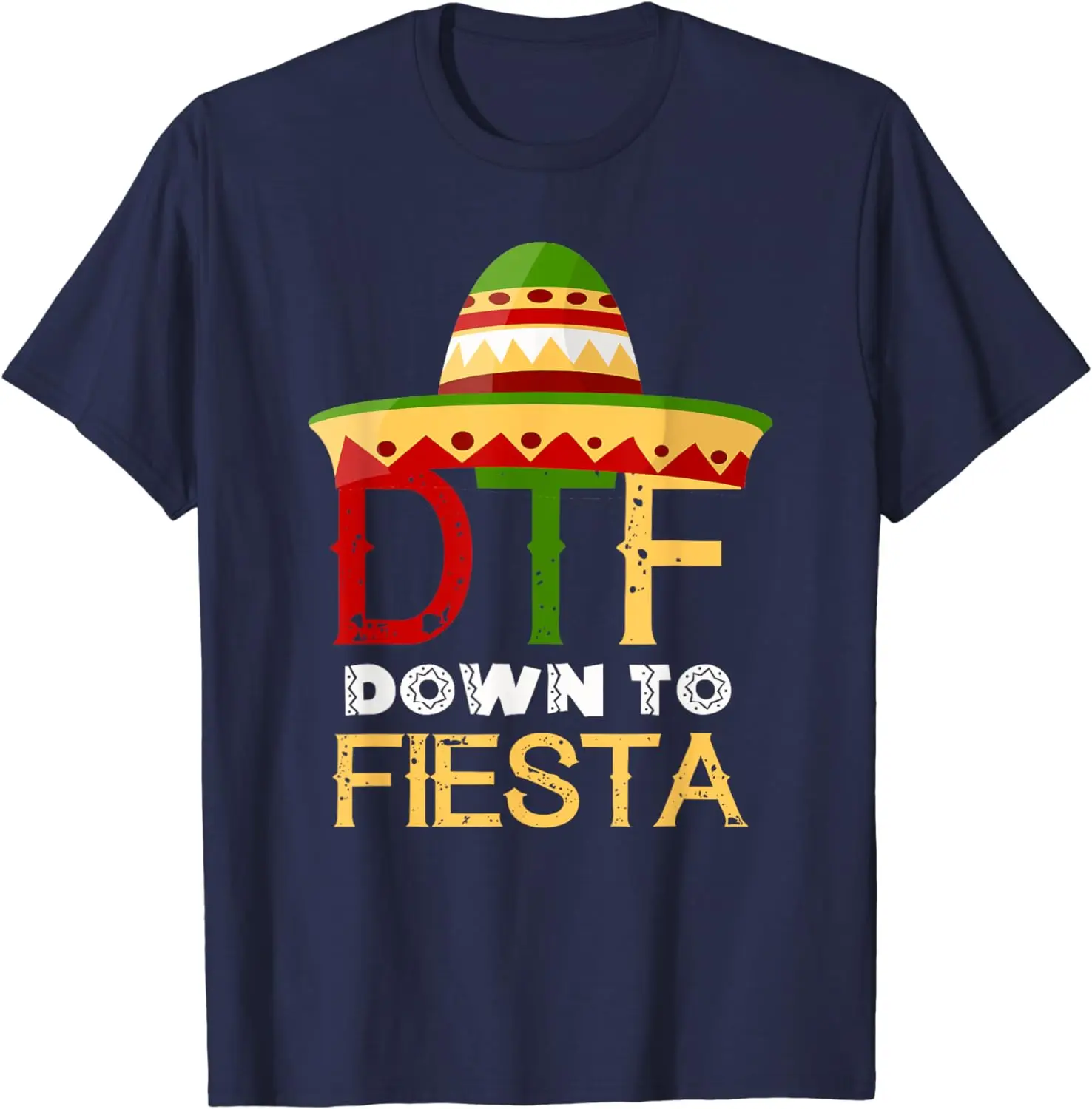 Down To Fiesta DTF Mexican Mexico Cinco De Mayo T-Shirt Clothes Streetwear Funny Unique Summer Tees Top Cotton Graphic T Shirts