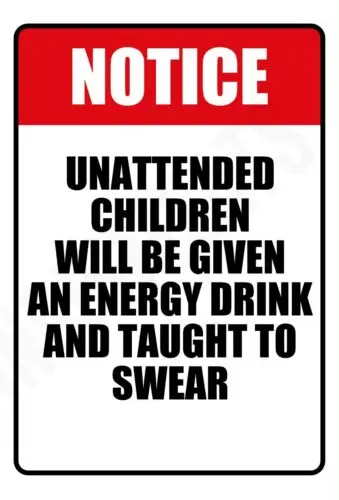 NOTICE Unattended Children Will Be Taught Funny 8