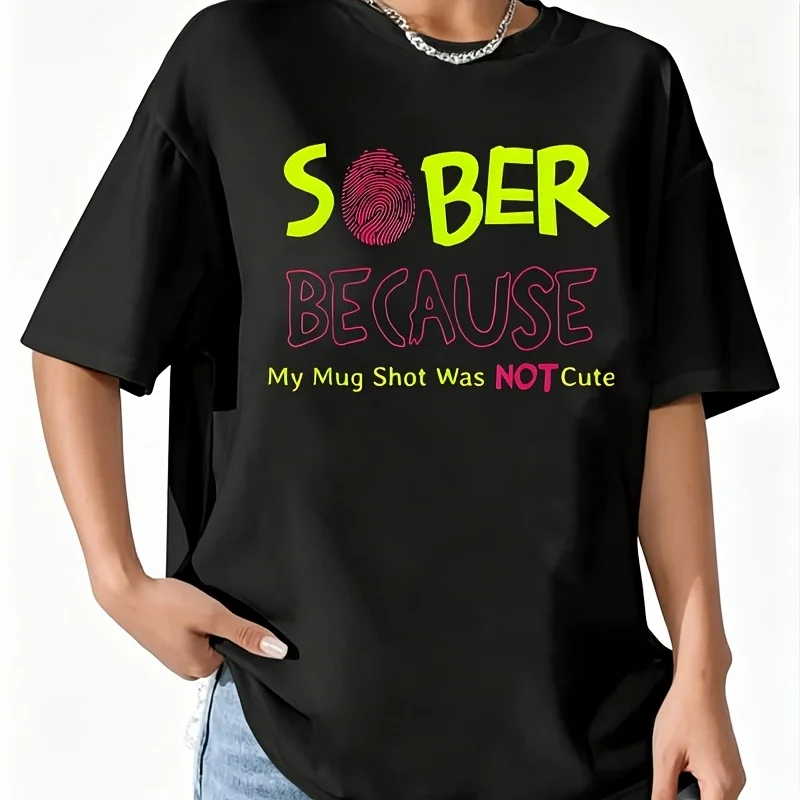 Sober because My Mug Shot Was Not Cute Women's T-Shirt 100% Cotton Fun Print Short Sleeve Top Casual Round Neck Tee S-5Xl
