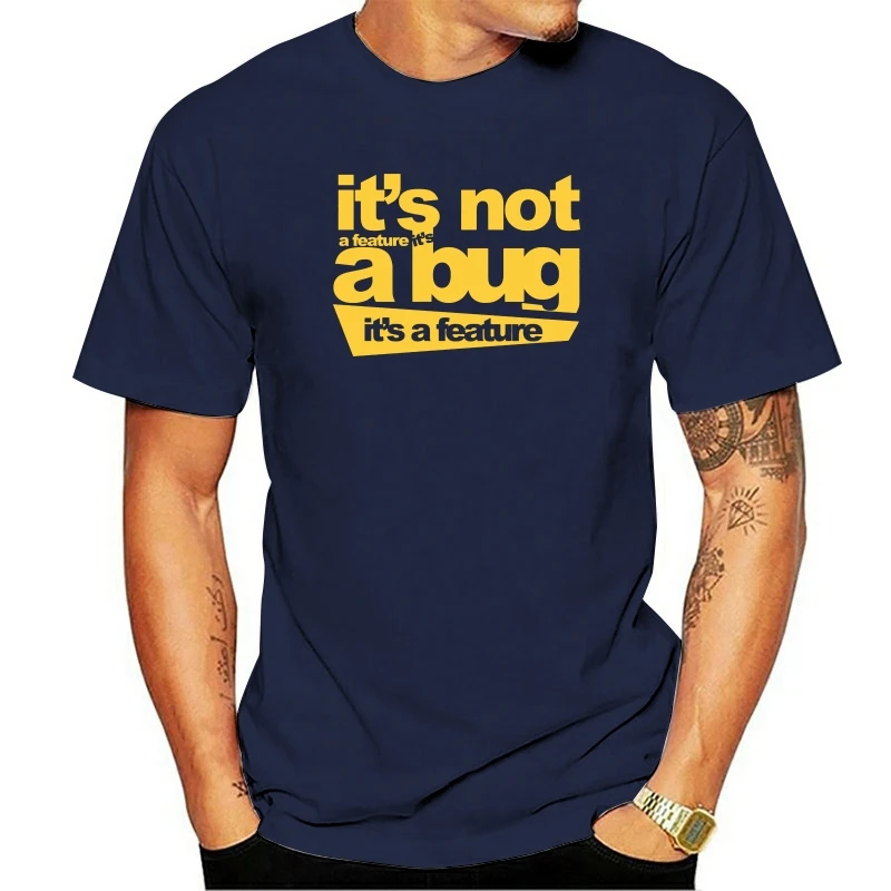 

New Cotton Unisex Tshirts Men It's Not A Bug It's A Feature Tshirt Developer Joke Coder Programmer Web Funny T Shirts Tee