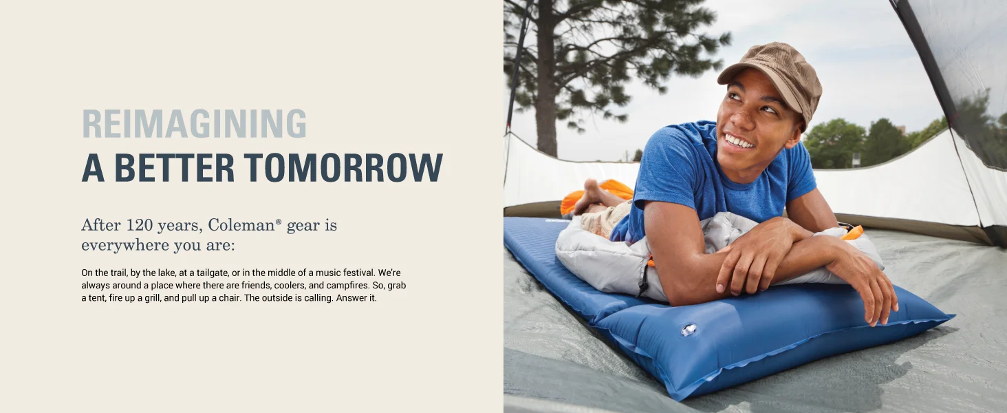 reimagine a better tomorrow coleman gear trusted brand sleeping bag pad comfort tent camp adult kids