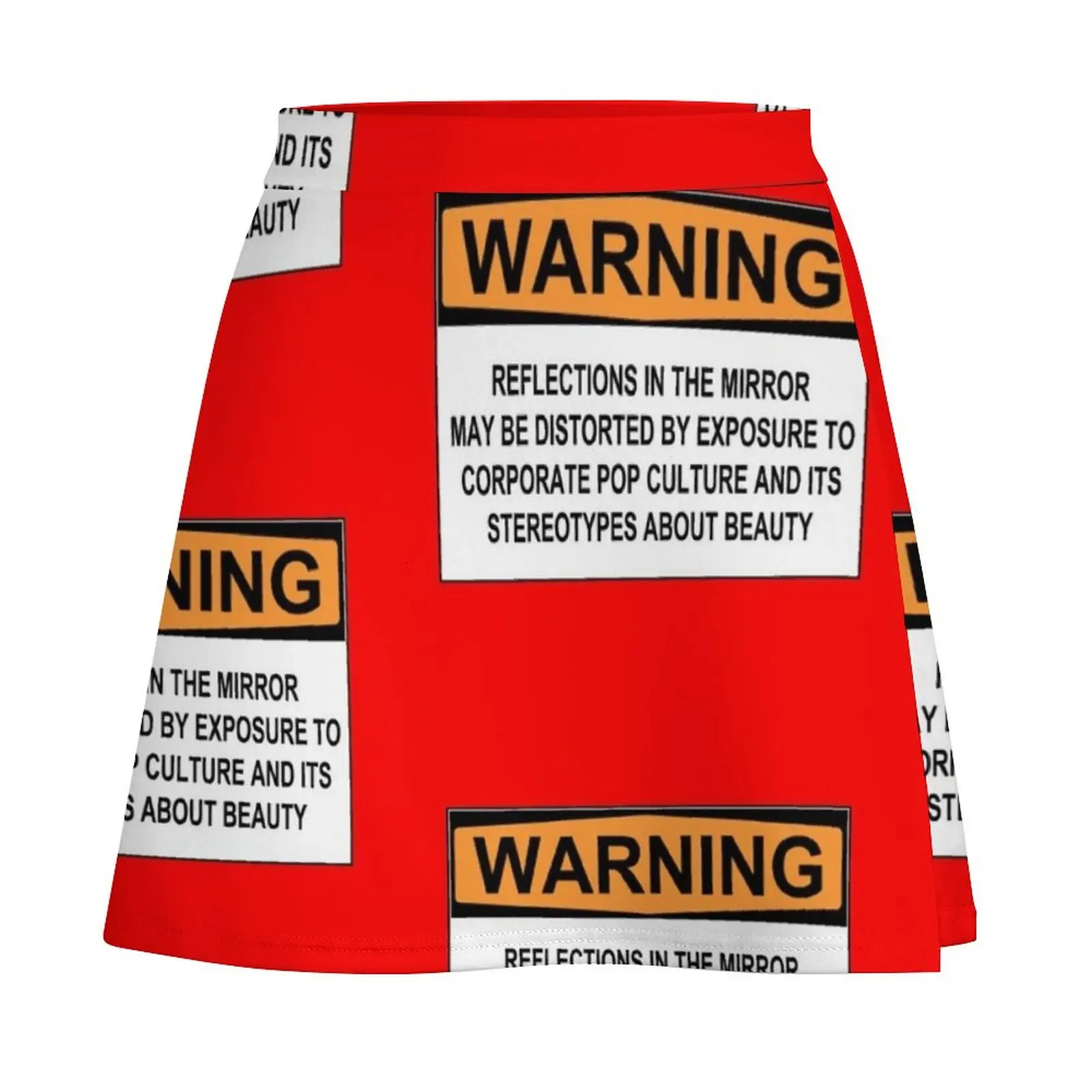 WARNING: REFLECTIONS IN THE MIRROR MAY BE DISTORTED BY EXPOSURE TO CORPORATE POP CULTURE AND ITS STEREOTYPES ABOUT BE Mini Skirt