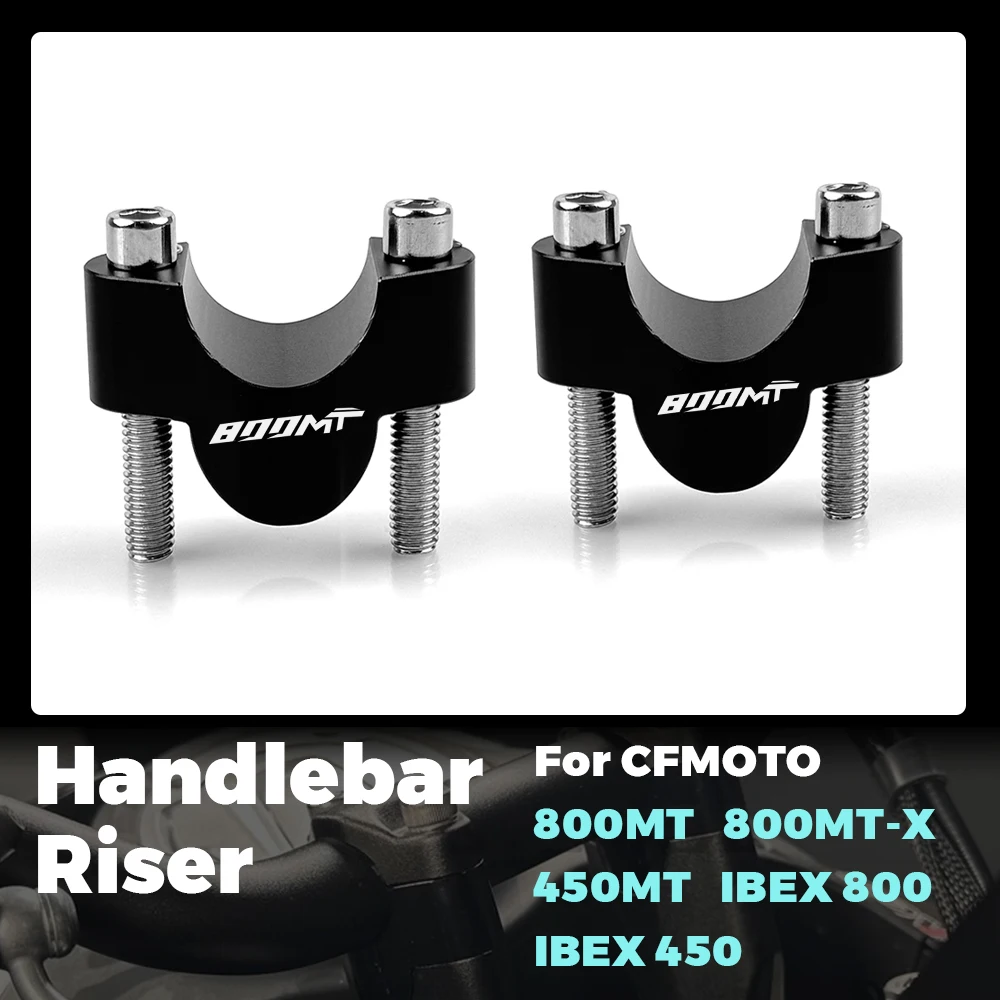 For CFMOTO 800MT 800MTX 450MT IBEX 800 450 2021-2025 Accessories，Motorcycle Handlebar Riser Drag Handle Bar Clamp Extend Adapter