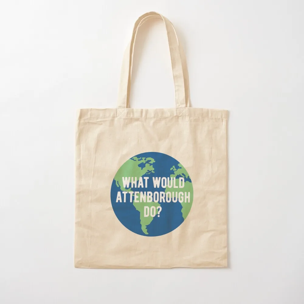 What would Attenborough do? Save the Planet - Sir David BBC One 1 Planet Earth Television Serie Quote Tote Bag