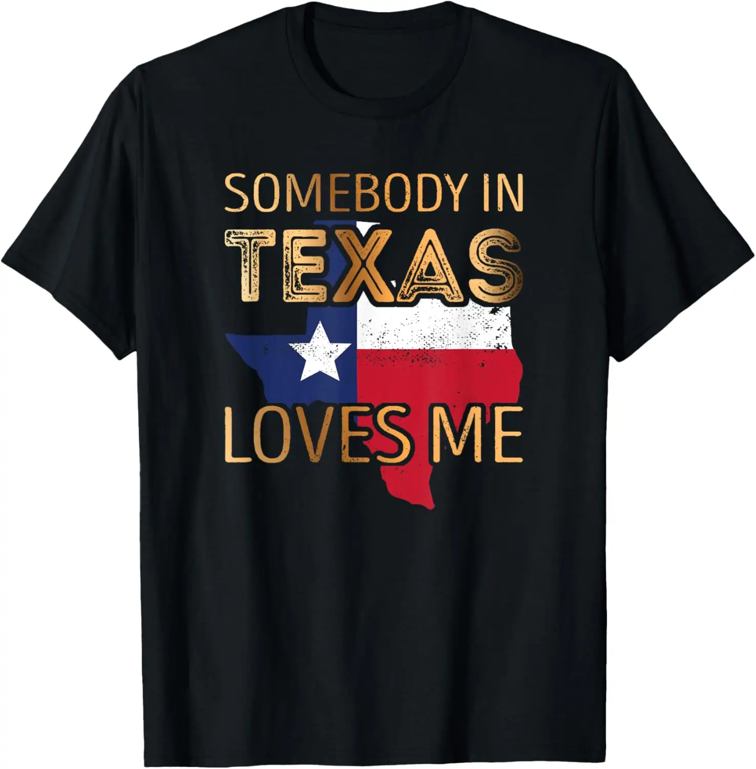 

Somebody in Texas loves me T-Shirt
