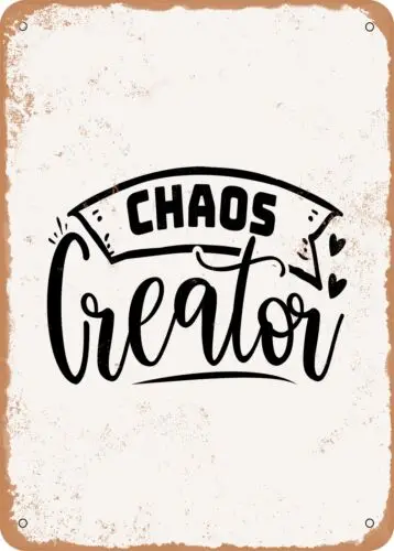 Metal Sign - Chaos Creator - 8 - Vintage Rusty Look sign