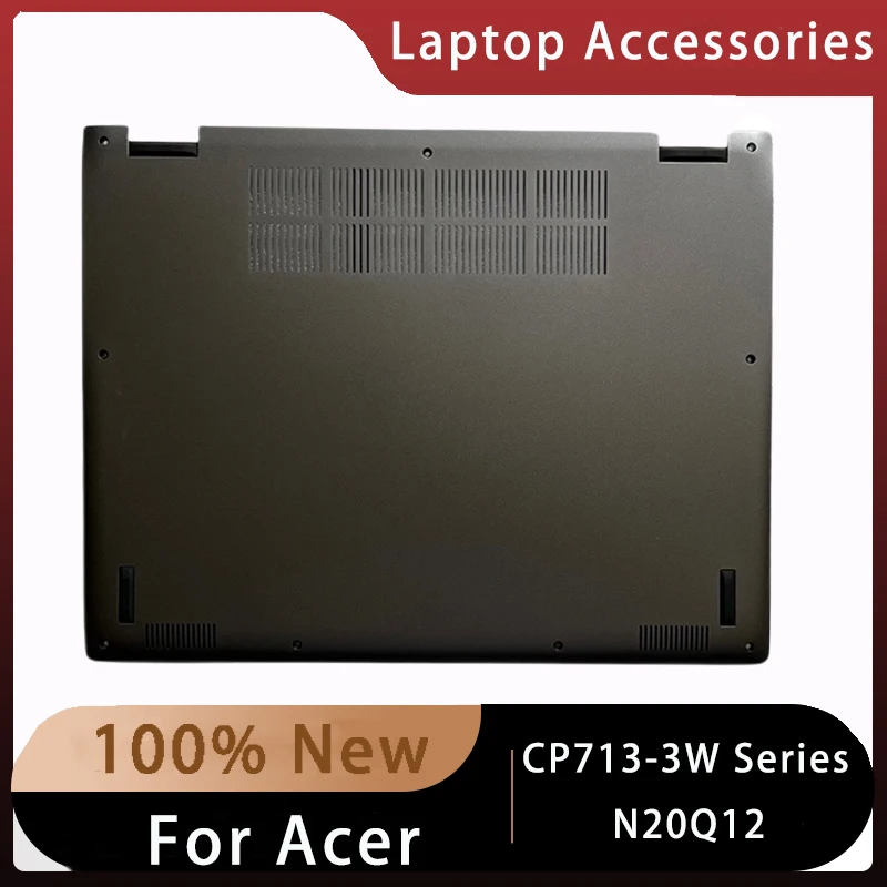 

New For Acer CP713-3W Series N20Q12 ;Replacemen Laptop Accessories Bottom Brown D Cover