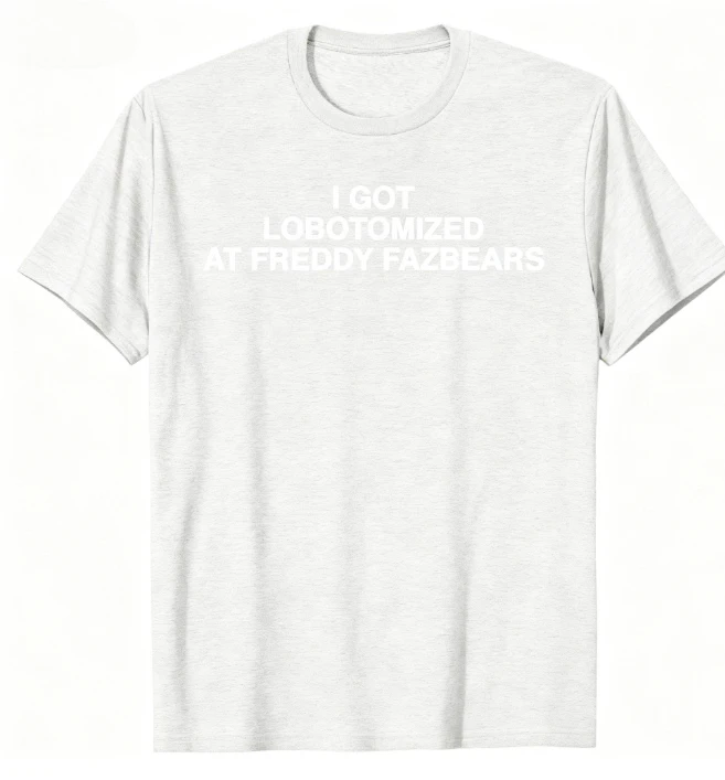 الصيف حصلت على لوبوتوميد في فريدي Fazbears مضحك الميمات المطبوعة تي شيرت الرجال النساء عادية موضة القطن قصير الأكمام تي شيرت