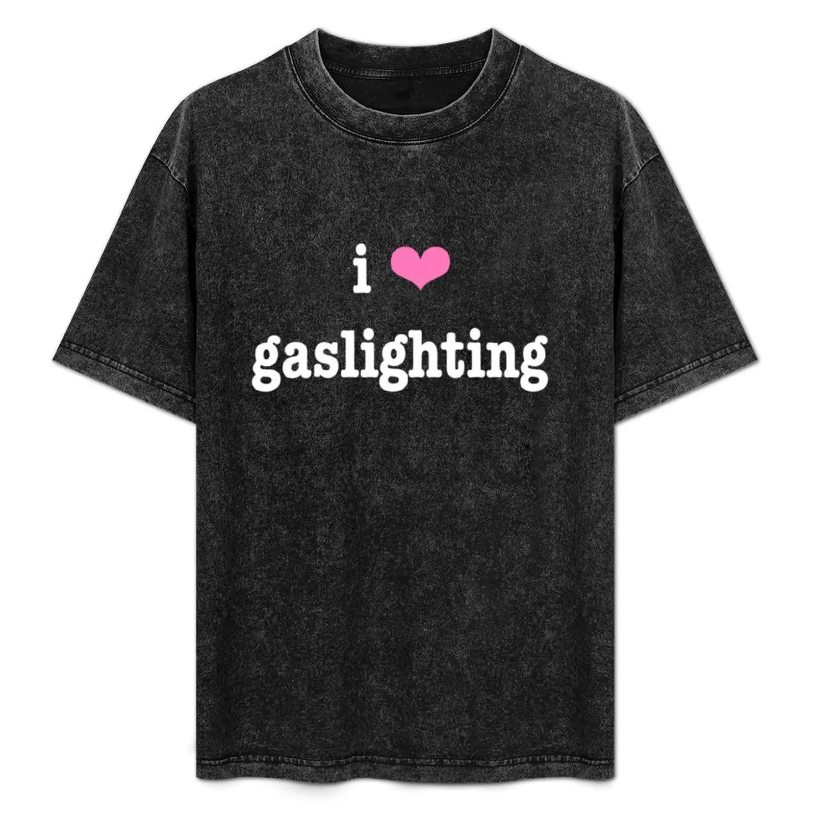 

i love gaslighting T-Shirt T-shirts man blue lock customs mens tall t shirts