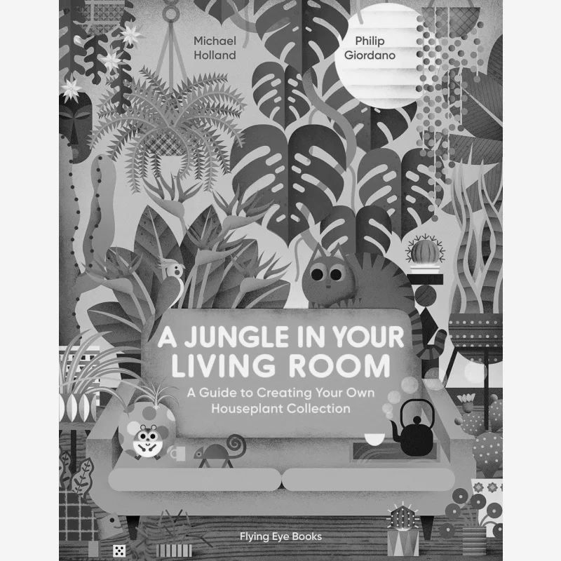 

Philip GiordanoA Jungle In Your Living Room Книги с летающими глазами Майкла Голландия 9781838748630 Книга