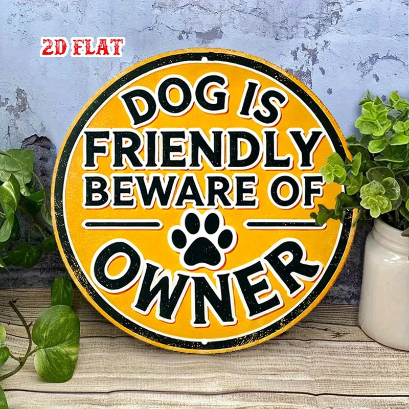 2D Flat, Fun Joke Round Sign, Pet Lovers Round Sign, Owner Warning Metal Sign - Friendly Dog Rustic Metal Wall Art, Metal Decor