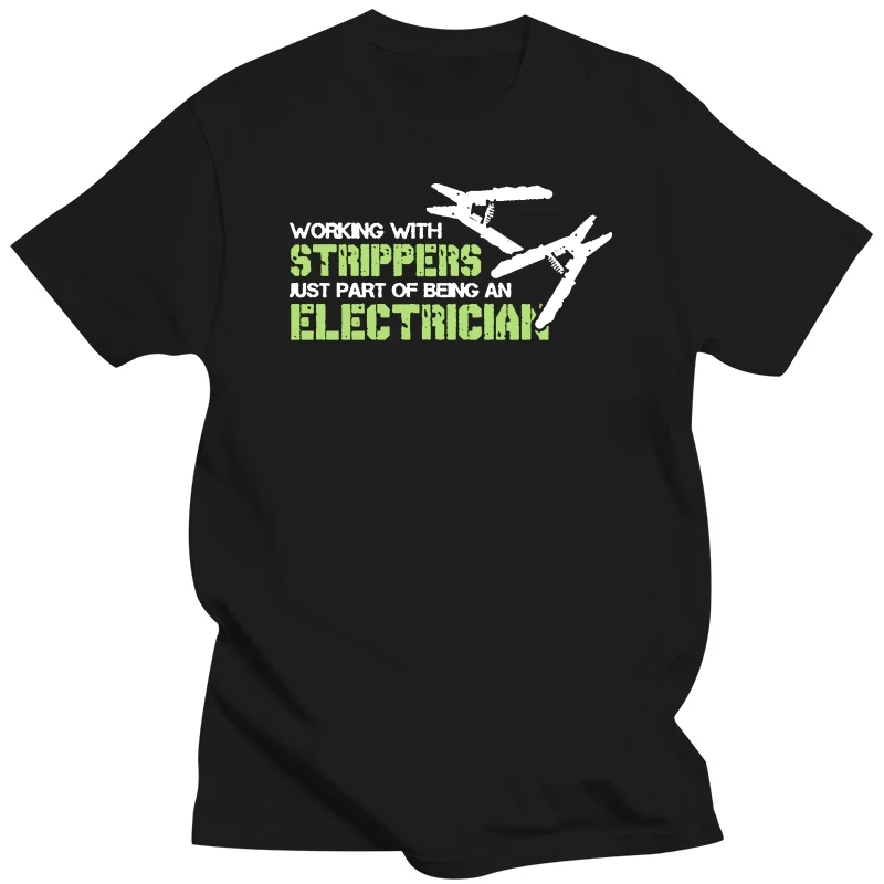 Funny Working With Strippers Electrician T Shirt New Graphic Tee