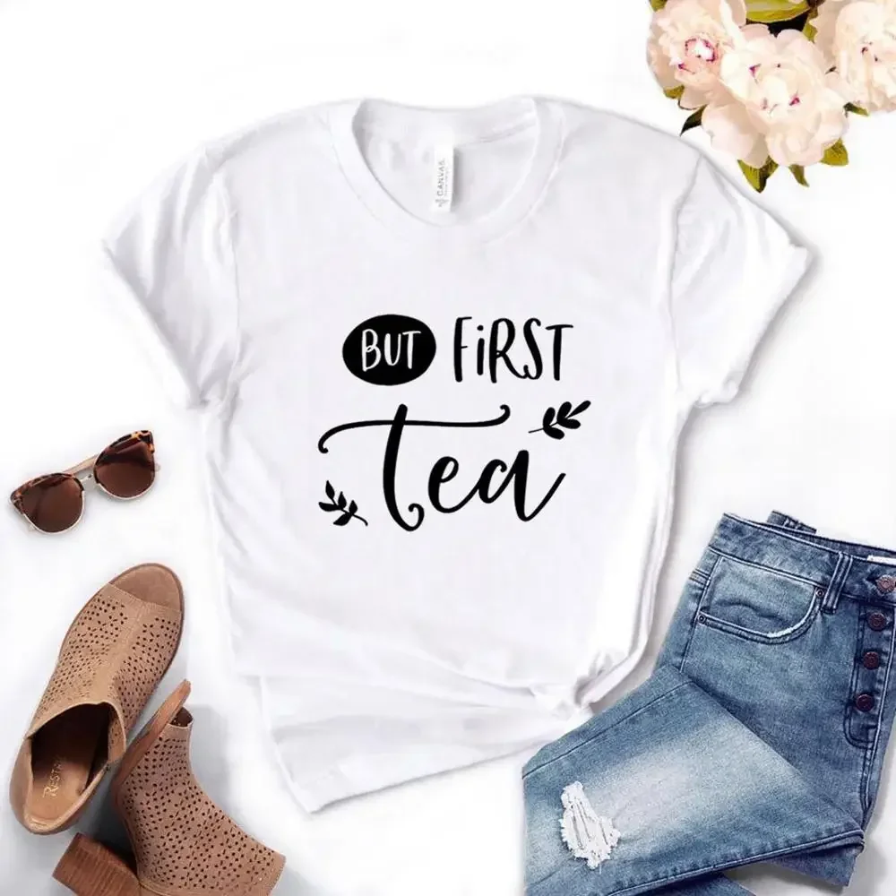 2024 But First Tea Print Women tshirt Cotton Hipster Funny t-shirt Gift Lady Yong Girl 6 Color  women clothing  tshirt