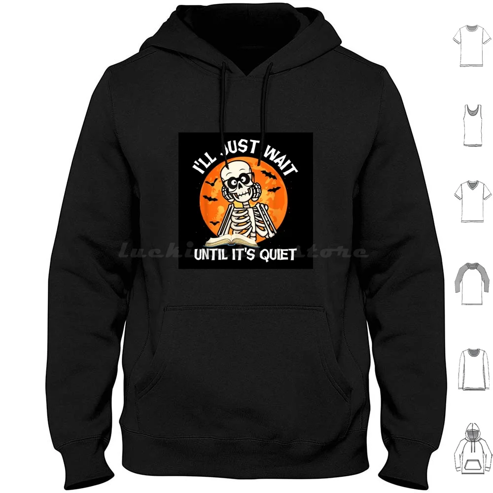 I&X27 ; Ll Just Wait Until It&X27 ; S Quiet Skeleton Teacher Canvas Print Hoodie cotton Long Sleeve Hex Girls Ghost Of