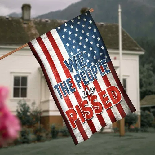 We the People Are Pissed American Flag Patriotic Freedom Outdoor Graden Flag XXH LLP LLX uui