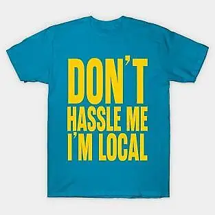 Don'T Hassle Me I'M Local Retro 80 90S    Unisex summer T-shirt Cotton fashion couple clothes